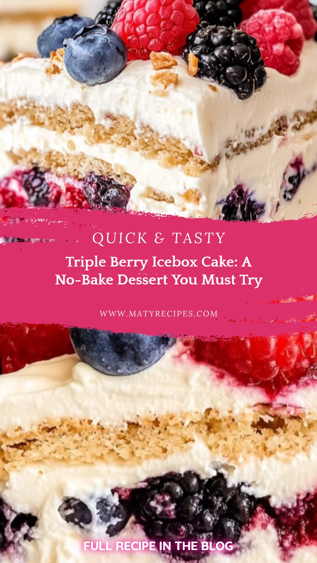 Triple Berry Icebox Cake: A No-Bake Dessert You Must Try